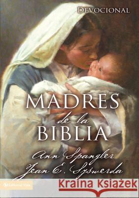 Madres De La Biblia Zondervan Publishing                     Ann Spangler Jean E. Syswerda 9780829750263 Vida Publishers