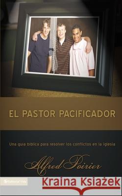 El Pastor Pacificador: Una Guía Bíblica Para Resolver Los Conflictos En La Iglesia Zondervan 9780829751062