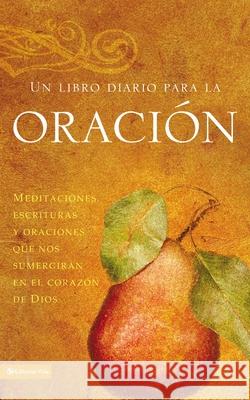 Un Libro Diario Para La Oración: Meditaciones, Escrituras Y Oraciones Que Nos Sumergirán En El Corazón de Dios Vida 9780829751390 Zondervan