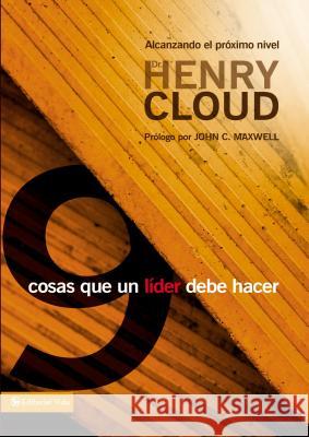 9 Cosas Que Todo Lider Debe Hacer: Alcanzando el Proximo Nivel Henry Cloud 9780829751611 Zondervan