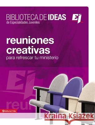 Biblioteca de Ideas: Reuniones: Creativas, Lecciones Biblicas E Ideas Para Adorar Youth Specialties 9780829752083 Vida Publishers