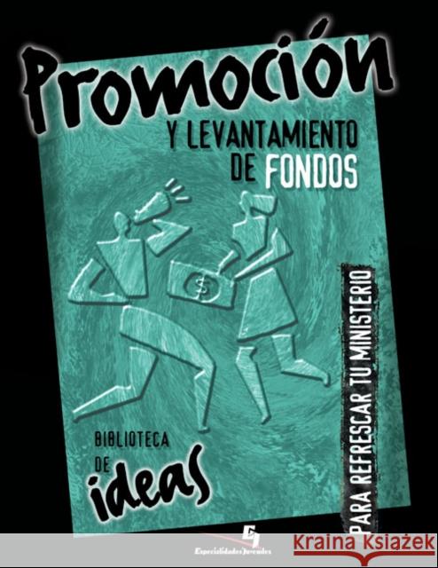 Biblioteca de Ideas: Promoción Y Levantamiento de Fondos Zondervan 9780829755459 Vida Publishers