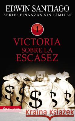 Victoria Sobre La Escasez  9780829755657 Vida Publishers