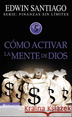 Cómo Activar La Mente de Dios Santiago, Edwin 9780829755695 Vida Publishers