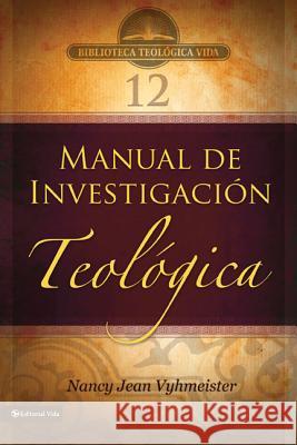 Btv # 12: Manual de Investigación Teológica Vyhmeister, Nancy Jean 9780829755718 Vida Publishers
