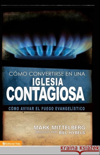 Como Convertirse en una Iglesia Contagiosa = Becoming a Contagious Church = Becoming a Contagious Church Mittelberg, Mark 9780829755794 Vida Publishers