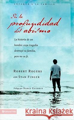 En la Profundidad del Abismo Stan Finger Robert Rogers 9780829756494