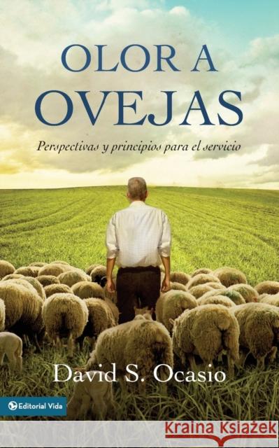 Olor a Ovejas: Perspectivas Y Principios Para El Servicio Ocasio, David Samuel 9780829756913