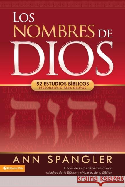 Los Nombres de Dios: 52 Estudios Bíblicos Personales O Para Grupos Spangler, Ann 9780829757057