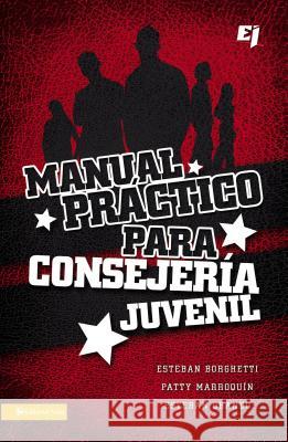 Manual Practico Para Consejeria Juvenil = A Practical Manual for Youth Counseling = A Practical Manual for Youth Counseling Borghetti, Esteban 9780829757415