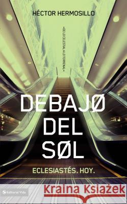 Debajo del Sol : Eclesiastes. Hoy. Zondervan Publishing 9780829757996 Vida Publishers