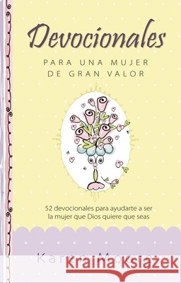 Devocionales Para Una Mujer de Gran Valor: 52 Devocionales Para Ayudarte a Ser La Mujer Que Dios Quiere Que Seas Moore, Karen 9780829759259 Vida Publishers