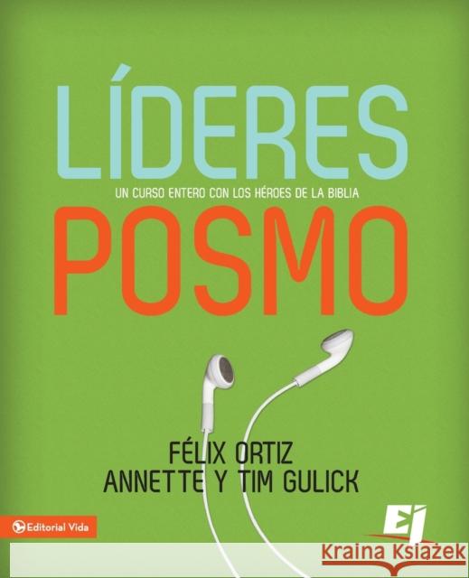 Líderes Posmo: Un año entero con los héroes de la Biblia Ortiz, Felix 9780829759815 Vida Publishers