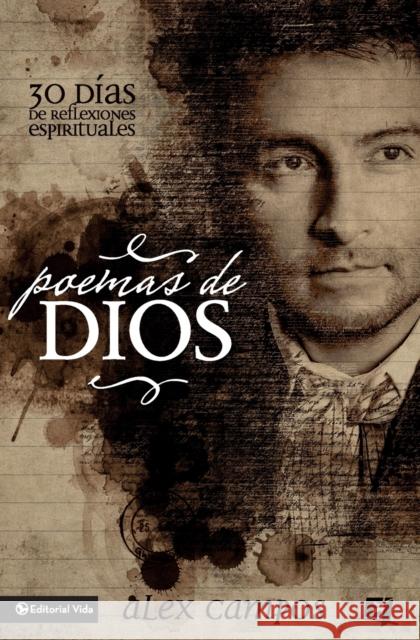 Poemas de Dios: 30 Días de Reflexiones Espirituales = Poems of God Campos, Alex 9780829761856 Zondervan
