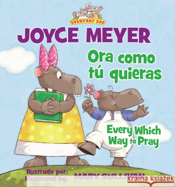 Every Which Way to Pray (Bilingual) / Ora Como Tú Quieras (Bilingüe) Meyer, Joyce 9780829762099 Zondervan