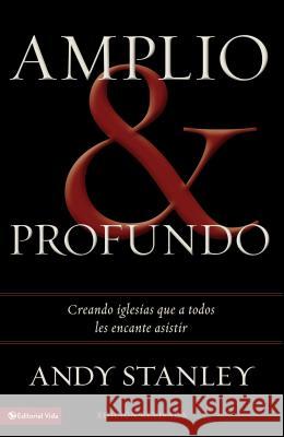 Amplio y profundo: Edificando iglesias de las que todos quisieran ser parte = Deep and Wide Stanley, Andy 9780829765403 Zondervan