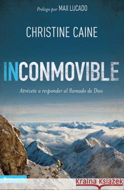 Inconmovible: Atrévete a responder el llamado de Dios = Undaunted Caine, Christine 9780829765458 Vida Publishers