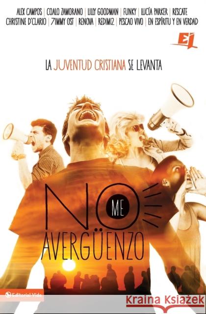 No me averguenzo: La juventud cristiana se levanta Zondervan 9780829765854 Vida Publishers