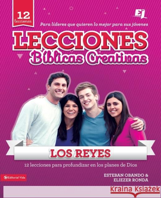 Lecciones Bíblicas Creativas: Los Reyes Ronda, Eliezer 9780829765953 Vida Publishers