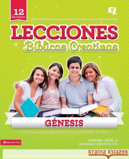 Lecciones Bíblicas Creativas: Génesis Ortiz, Germán 9780829765977 Vida Publishers
