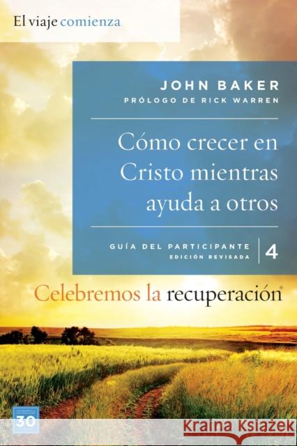 Celebremos la recuperación Guía 4: Cómo crecer en Cristo mientras ayudas a otros: Un programa de recuperación basado en ocho principios de las bienave Baker, John 9780829766684 Vida Publishers