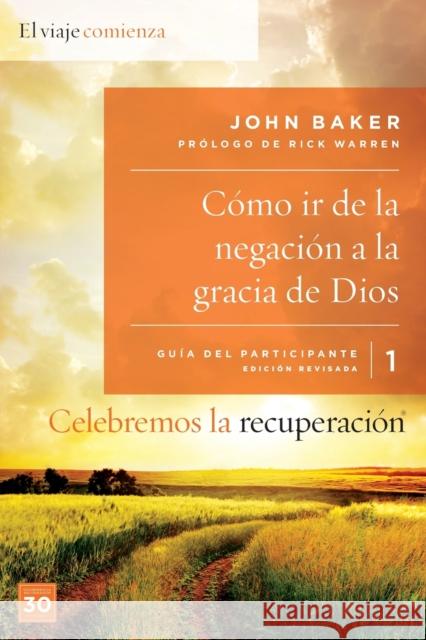 Celebremos La Recuperación Guía 1: Cómo IR de la Negación a la Gracia de Dios: Un Programa de Recuperación Basado En Ocho Principios de Las Bienaventu Baker, John 9780829766691