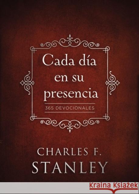Cada Día En Su Presencia: 365 Devocionales Stanley, Charles F. 9780829767612 Vida Publishers