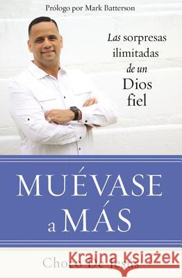 Muévase a Más: Las Sorpresas Ilimitadas de Un Dios Fiel de Jesús, Choco 9780829767759