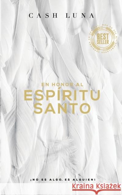 En Honor Al Espíritu Santo: ¡No Es Algo, Es Alguien! Luna, Cash 9780829768633