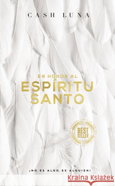 En Honor Al Espíritu Santo: ¡No Es Algo, Es Alguien! Luna, Cash 9780829769159