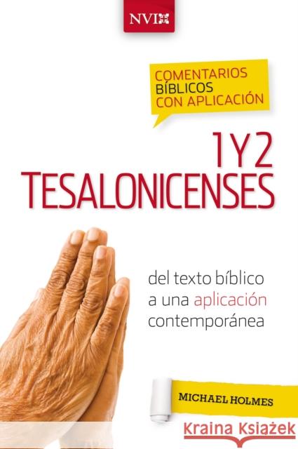 Comentario Bíblico Con Aplicación NVI 1 Y 2 Tesalonicenses: del Texto Bíblico a Una Aplicación Contemporánea Holmes, Michael W. 9780829771312