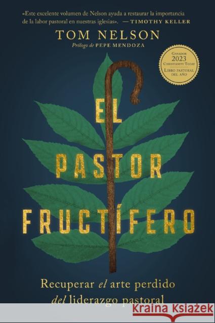 El Pastor Fructífero: Recuperar El Arte Perdido del Liderazgo Pastoral Nelson, Tom 9780829772258 Vida Publishers