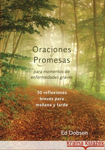 Oraciones y promesas Softcover Prayers and Promises When Facing a Life-Threatening Illness Dobson, Edward G. 9780829772418 Vida