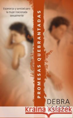 Shattered Vows: Hope and Healing for Women Who Have Been Sexually Betrayed Debra Laaser 9780829774092 Zondervan