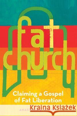 Fat Church: Claiming a Gospel of Fat Liberation Anastasia Kidd 9780829800036 Pilgrim Press