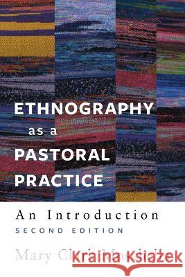 Ethnography as a Pastoral Practice: An Introduction Mary Clark Moschella 9780829800401