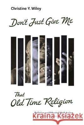 Don't Just Give Me That Old Time Religion Christine Y. Wiley 9780829800654 Pilgrim Press
