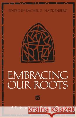 Embracing Our Roots: A Barbara Brown Zikmund Reader Barbara Brow Rachel G. Hackenberg 9780829804423 United Church Press