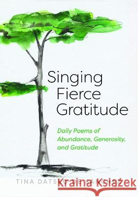 Singing Fierce Gratitude Tina Datsk 9780829812336 Open Waters Publishing