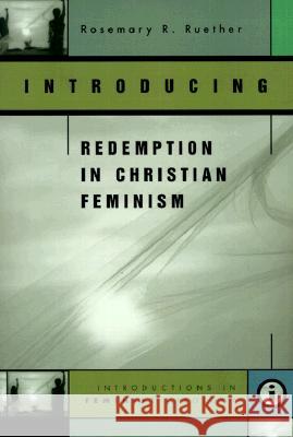 Introducing Redemption in Christian Feminism Rosemary Radford Ruether 9780829813821 Pilgrim Press