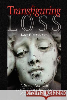 Transfiguring Loss Jane F. Maynard 9780829816013 Pilgrim Press