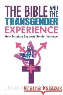 Bible and the Transgender Experience: How Scripture Supports Gender Variance Herzer, Linda 9780829820423 Pilgrim Press