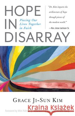 Hope in Disarray: Piecing Our Lives Together in Faith Grace Ji-Sun Kim 9780829821147 Pilgrim Press