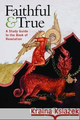 Faithful and True: A Study Guide to the Book of Revelation Greg Carey 9780829821734 Pilgrim Press