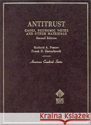 Antitrust : Cases, Economic Notes and Other Materials, 2d Richard A. Posner Frank H. Easterbrook 9780829921151 West Publishing Company