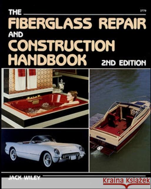 The Fiberglass Repair and Construction Handbook Wiley, Jack 9780830627790 Tab Books