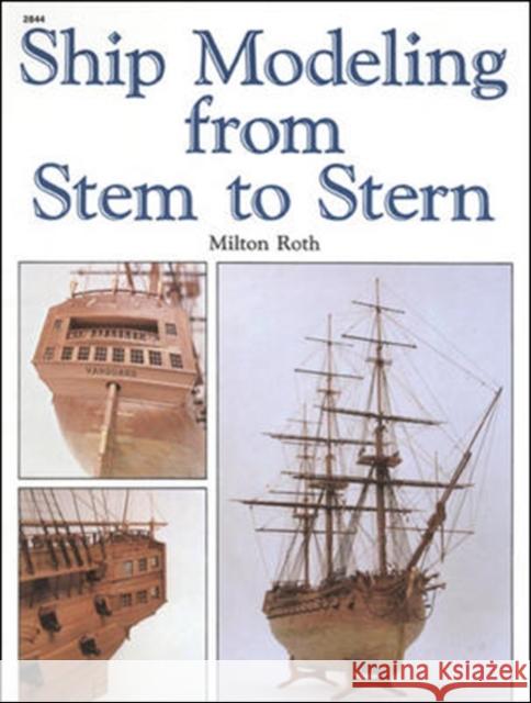 Ship Modeling from Stem to Stern  Roth 9780830628445