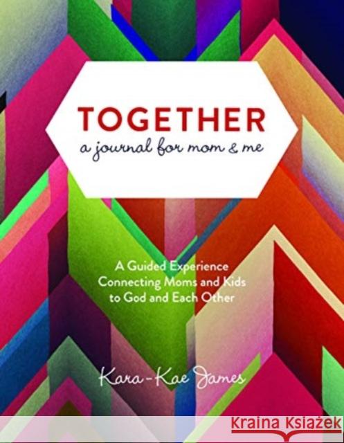 Together a Journal for Mom & M Kara-Kae James 9780830773121 David C Cook Publishing Company