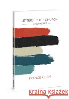 Letters to the Church: Study Guide Francis Chan 9780830775828