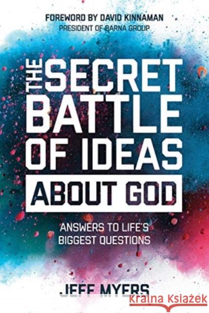 The Secret Battle of Ideas about God Dr Jeff Myers 9780830776344